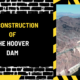 The Construction of the Hoover Dam: A Comprehensive Overview of Worker Fatalities