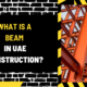 What Is a Beam in UAE Construction? A Comprehensive Overview