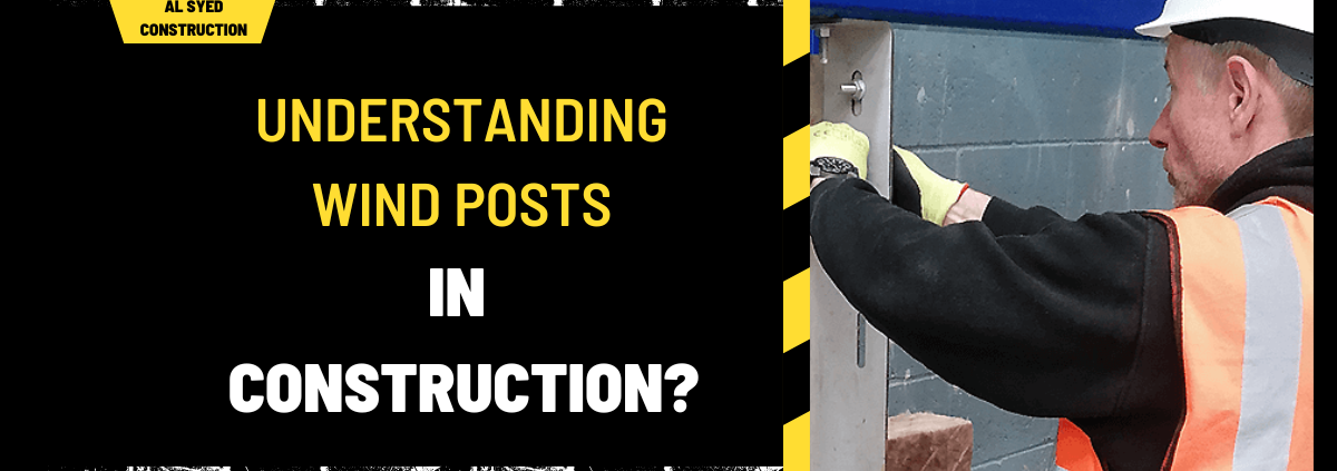 Understanding Wind Posts in Construction