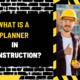 What is a Planner in Construction? Comprehensive Guide