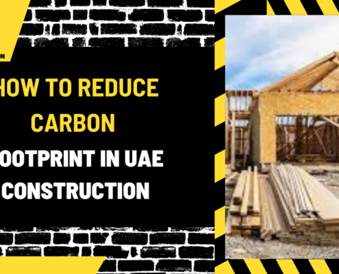 How to Reduce Carbon Footprint in UAE Construction: A Comprehensive Guide