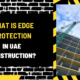 What is Edge Protection in UAE Construction