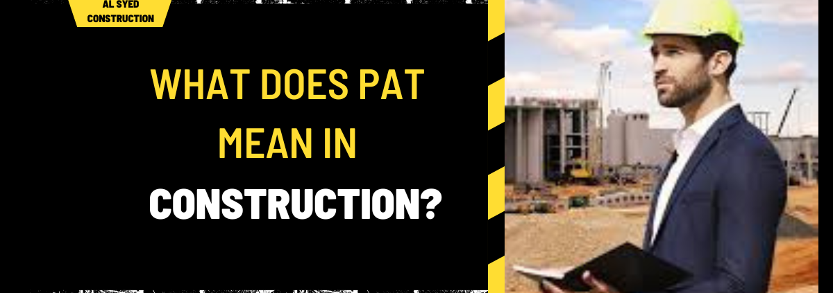 What Does PAT Mean in Construction