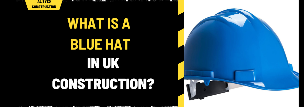 What is a Blue Hat in UK Construction? A Comprehensive Overview