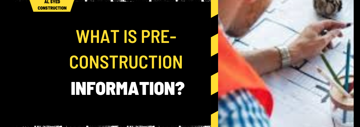 What is Pre-Construction Information