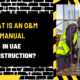 What is an O&M Manual in UAE Construction