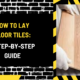 How to Lay Floor Tiles: A Step-by-Step Guide