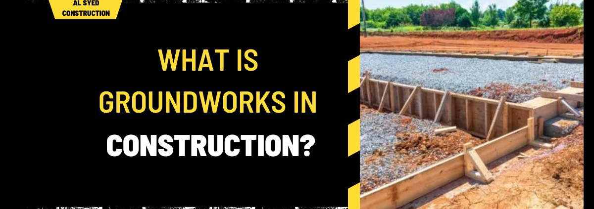 What is Groundworks in Construction