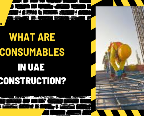 What Are Consumables in UAE Construction