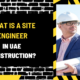 What Is a Site Engineer in UAE Construction