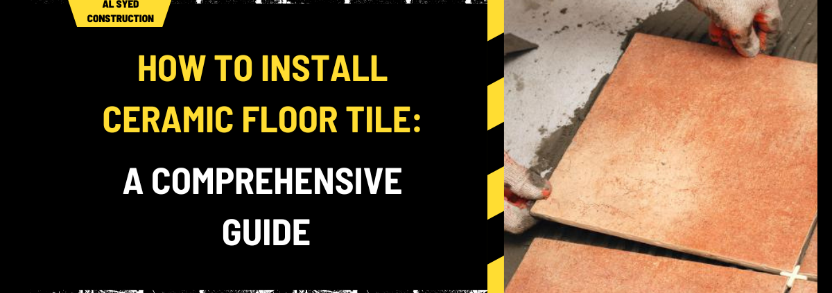 How to Install Ceramic Floor Tile: A Comprehensive Guide