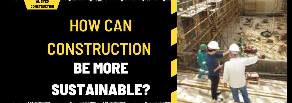 How Can Construction Be More Sustainable