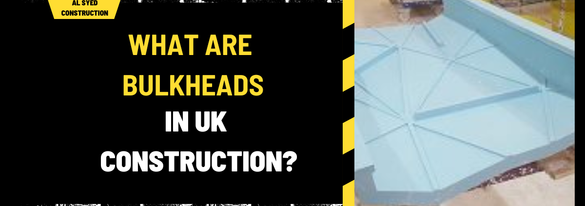 What Are Bulkheads in UK Construction? A Comprehensive Guide