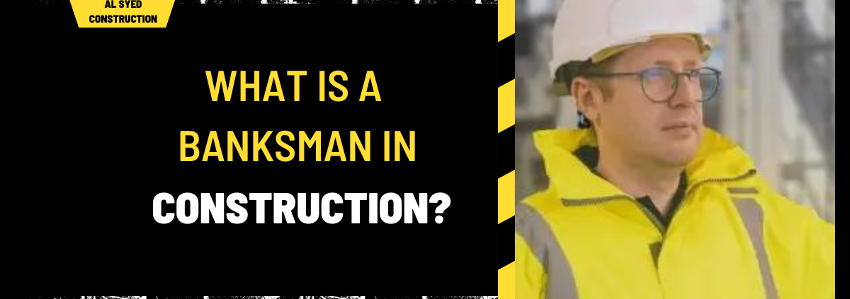 What is a Banksman in Construction