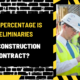 What Percentage is Preliminaries in a Construction Contract