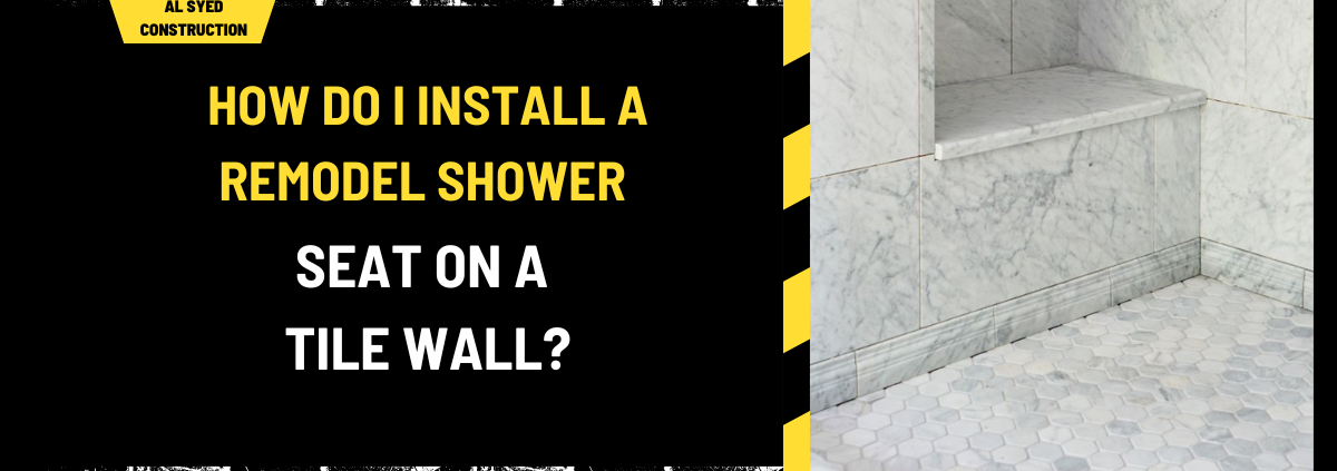 How Do I Install a Remodel Shower Seat on a Tile Wall? A Complete Guide