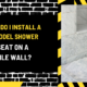 How Do I Install a Remodel Shower Seat on a Tile Wall? A Complete Guide