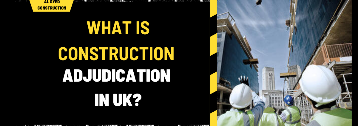 What is Construction Adjudication in UK? A Comprehensive Guide