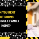 Can You Rent Out Rooms in a Single Family Home? A Comprehensive Guide