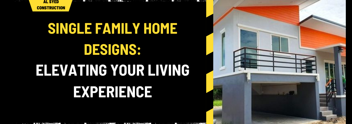 Single Family Home Designs: Elevating Your Living Experience