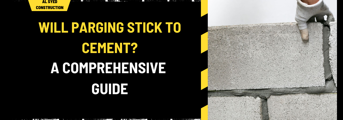 Will Parging Stick to Cement? A Comprehensive Guide