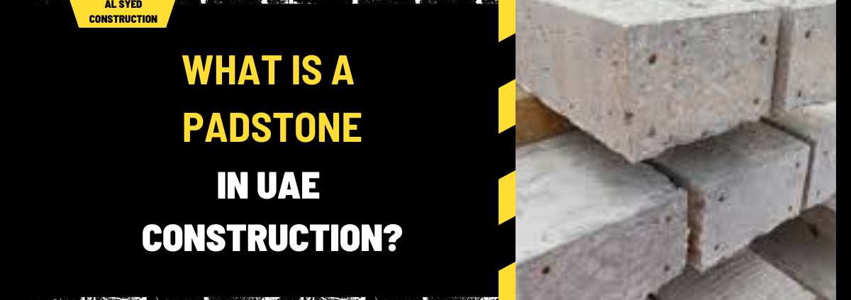 What Is a Padstone in UAE Construction? A Detailed Overview