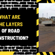 What Are the Layers of Road Construction? A Detailed Overview