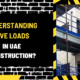 Understanding Live Loads in UAE Construction