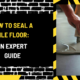 How to Seal a Tile Floor: An Expert Guide