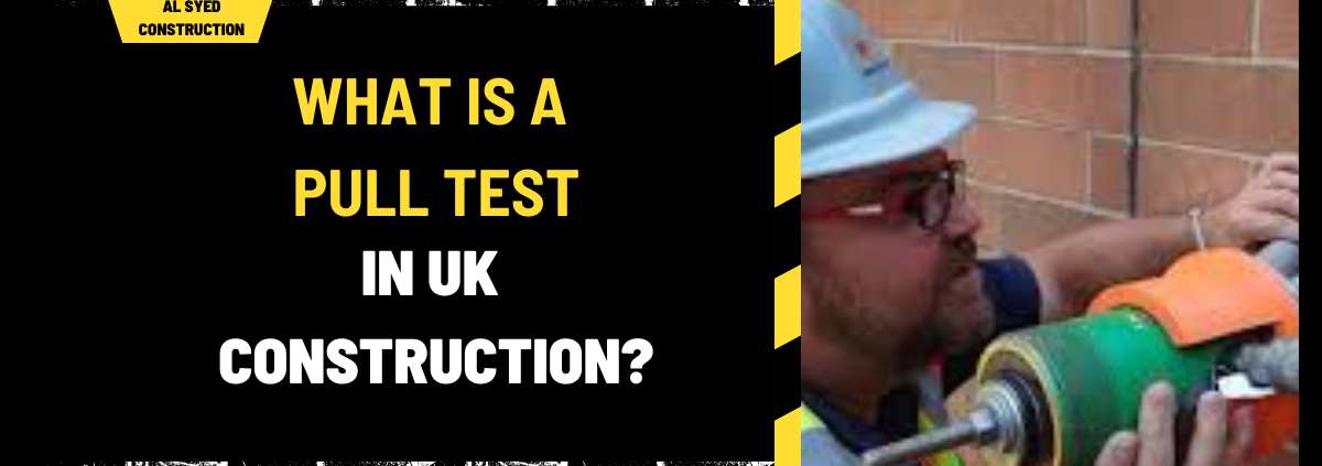 What Is a Pull Test in UK Construction? An In-Depth Analysis