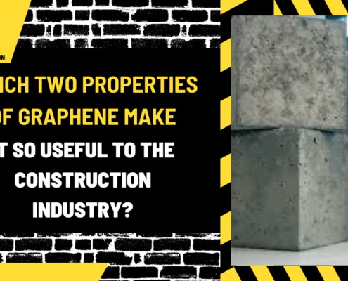 Which Two Properties of Graphene Make It So Useful to the Construction Industry