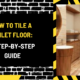 How to Tile a Toilet Floor: A Step-by-Step Guide