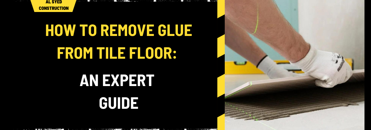 How to Remove Glue from Tile Floor: An Expert Guide