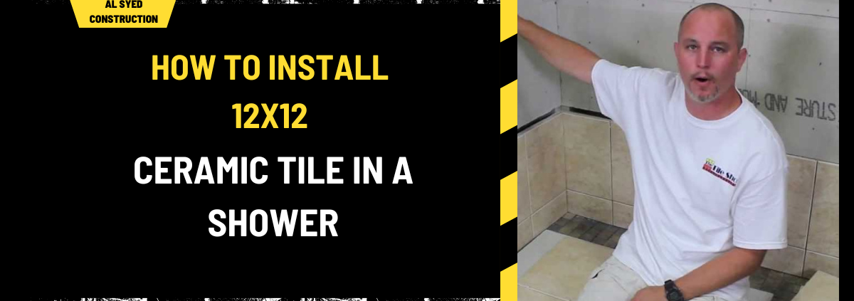 How to Install 12x12 Ceramic Tile in a Shower: A Comprehensive Guide