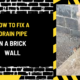 How to Fix a Drain Pipe in a Brick Wall: A Comprehensive Guide