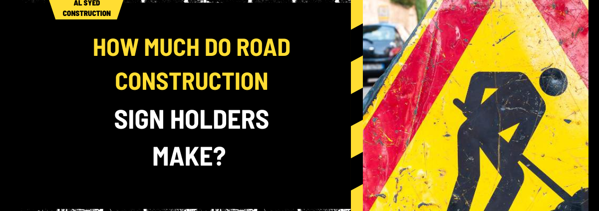 How Much Do Road Construction Sign Holders Make? An In-Depth Analysis