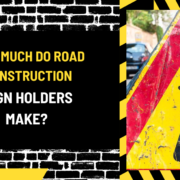 How Much Do Road Construction Sign Holders Make? An In-Depth Analysis