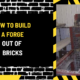 How to Build a Forge Out of Bricks: A Comprehensive Guide