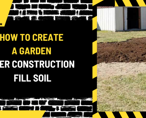 How to Create a Garden Over Construction Fill Soil