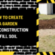 How to Create a Garden Over Construction Fill Soil