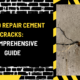 How to Repair Cement Cracks: A Comprehensive Guide