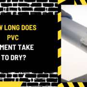 How Long Does PVC Cement Take to Dry? An In-Depth Guide