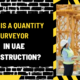 What is a Quantity Surveyor in UAE Construction