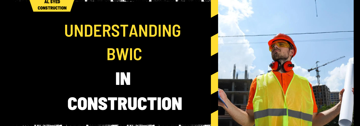 Understanding BWIC in Construction: A Comprehensive Guide