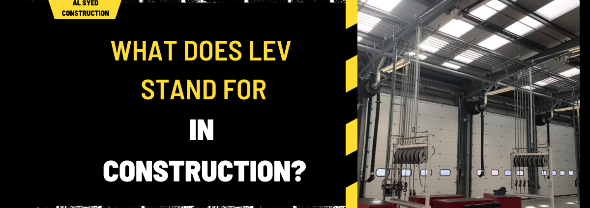 What Does LEV Stand for in Construction? A Detailed Guide