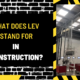 What Does LEV Stand for in Construction? A Detailed Guide