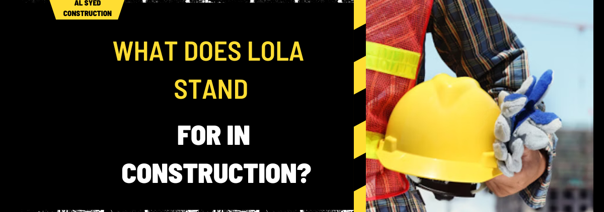 What Does LOLA Stand for in Construction