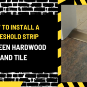 What is a Construction (6) How to Install a Threshold Strip Between Hardwood and Tile