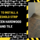 How to Install a Threshold Strip Between Hardwood and Tile