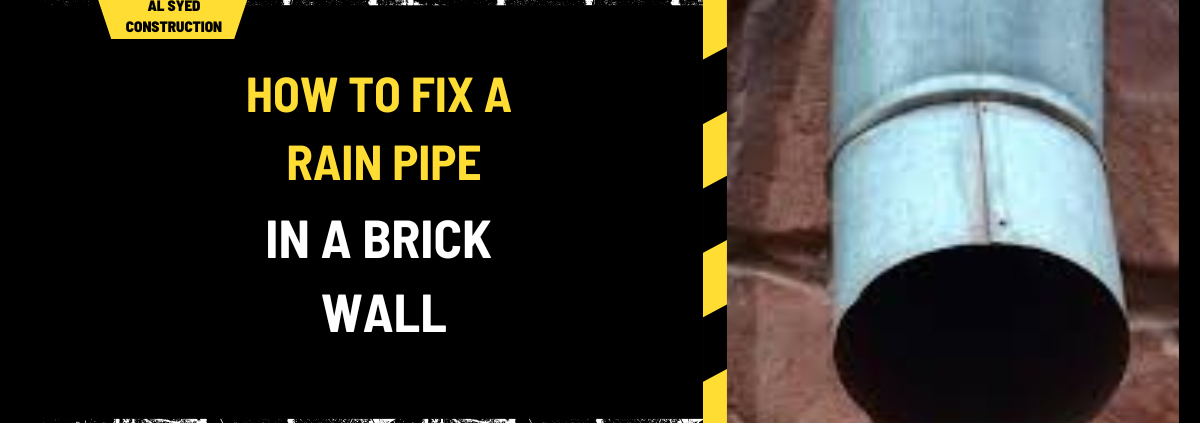 How to Fix a Rain Pipe in a Brick Wall: A Comprehensive Guide